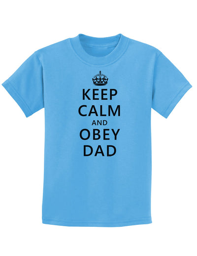 Keep Calm and Obey Dad Childrens T-Shirt-Childrens T-Shirt-TooLoud-Aquatic-Blue-X-Small-Davson Sales