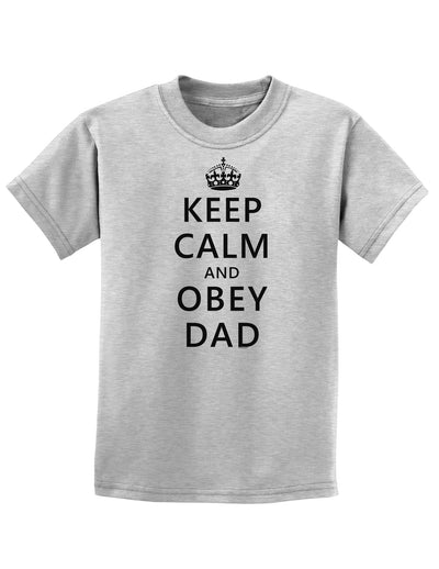 Keep Calm and Obey Dad Childrens T-Shirt-Childrens T-Shirt-TooLoud-AshGray-X-Small-Davson Sales