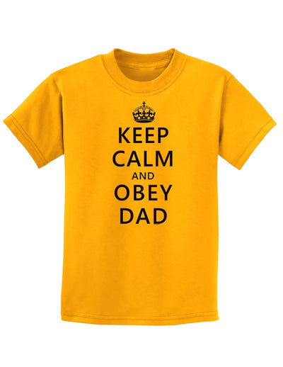 Keep Calm and Obey Dad Childrens T-Shirt-Childrens T-Shirt-TooLoud-Gold-X-Small-Davson Sales