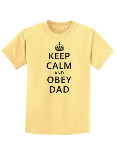 Keep Calm and Obey Dad Childrens T-Shirt-Childrens T-Shirt-TooLoud-Daffodil-Yellow-X-Small-Davson Sales