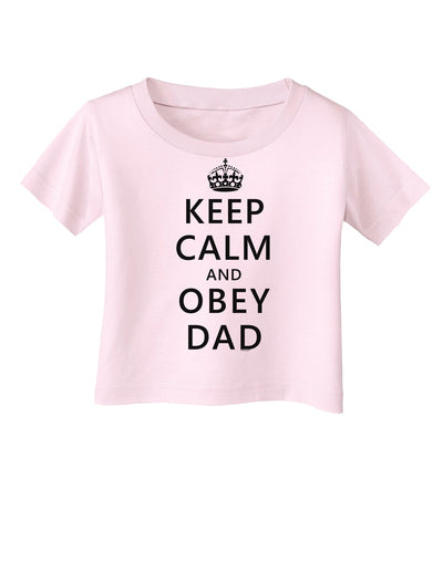 Keep Calm and Obey Dad Infant T-Shirt-Infant T-Shirt-TooLoud-Light-Pink-06-Months-Davson Sales