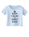 Keep Calm and Obey Dad Infant T-Shirt-Infant T-Shirt-TooLoud-Light-Blue-06-Months-Davson Sales