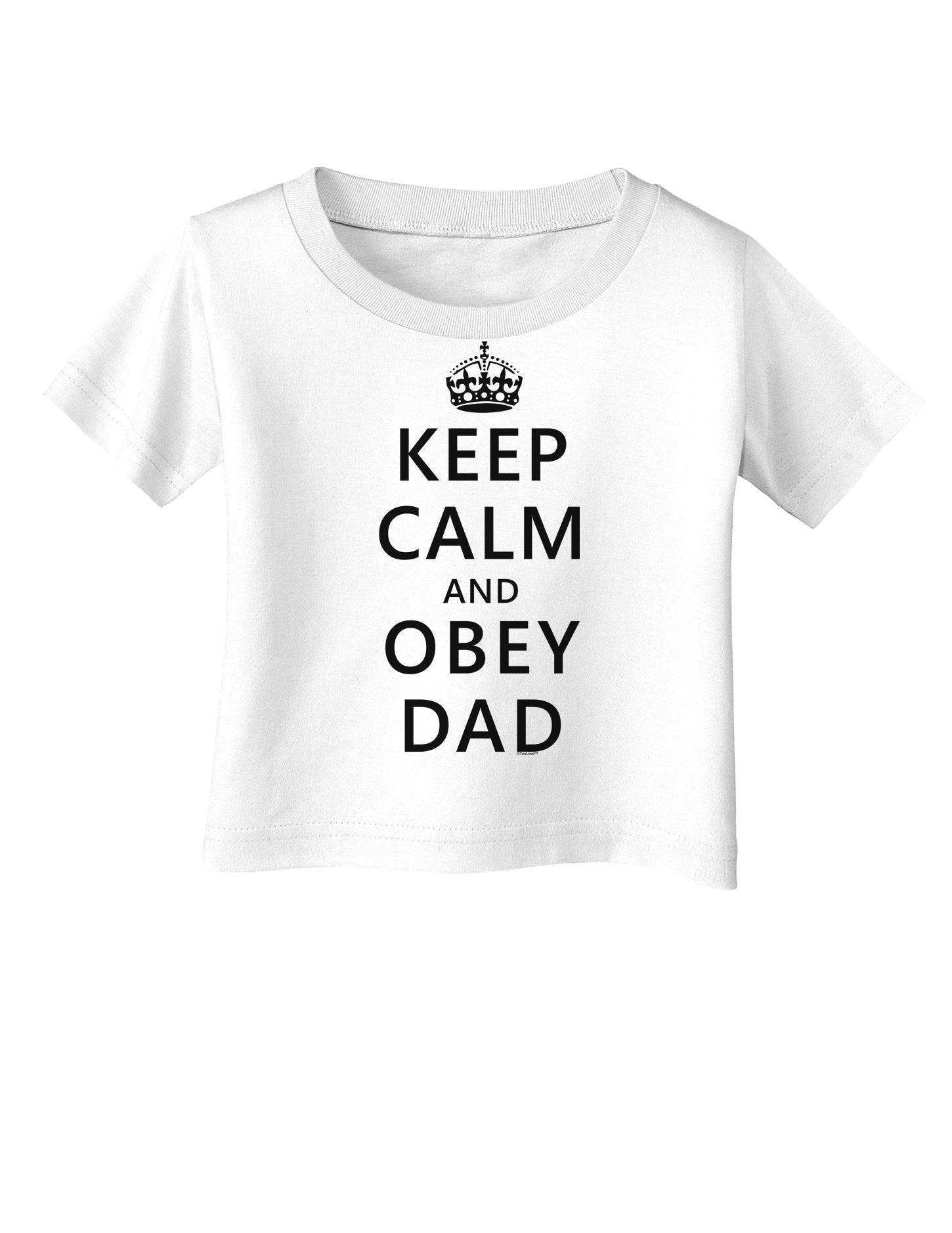 Keep Calm and Obey Dad Infant T-Shirt-Infant T-Shirt-TooLoud-White-06-Months-Davson Sales