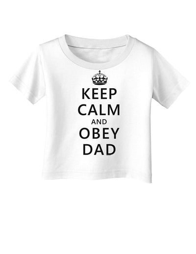 Keep Calm and Obey Dad Infant T-Shirt-Infant T-Shirt-TooLoud-White-06-Months-Davson Sales