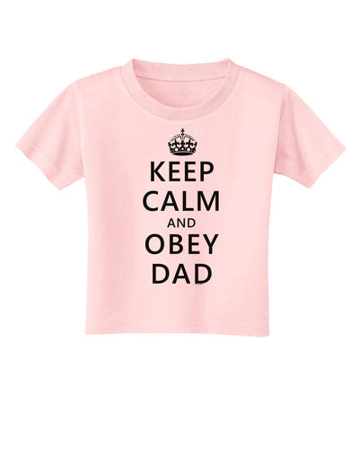 Keep Calm and Obey Dad Toddler T-Shirt-Toddler T-Shirt-TooLoud-Light-Pink-2T-Davson Sales