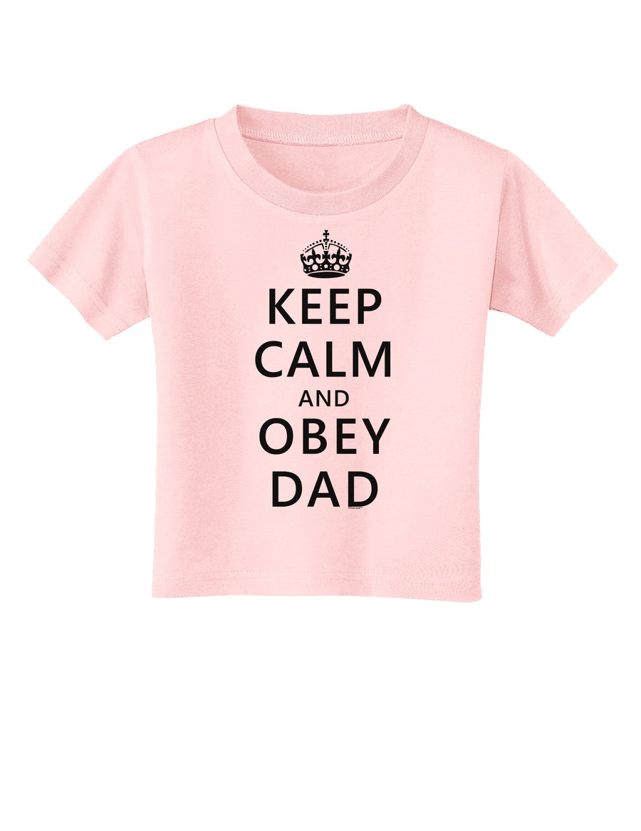 Keep Calm and Obey Dad Toddler T-Shirt-Toddler T-Shirt-TooLoud-White-2T-Davson Sales