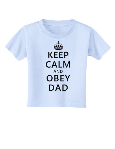 Keep Calm and Obey Dad Toddler T-Shirt-Toddler T-Shirt-TooLoud-Light-Blue-2T-Davson Sales