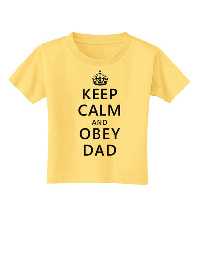 Keep Calm and Obey Dad Toddler T-Shirt-Toddler T-Shirt-TooLoud-Daffodil-Yellow-2T-Davson Sales