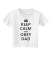 Keep Calm and Obey Dad Toddler T-Shirt-Toddler T-Shirt-TooLoud-White-2T-Davson Sales