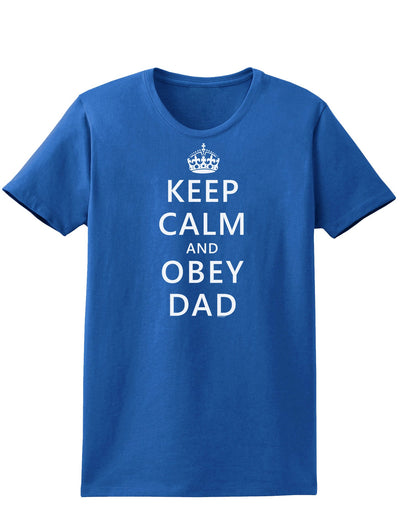 Keep Calm and Obey Dad Womens Dark T-Shirt-TooLoud-Royal-Blue-X-Small-Davson Sales