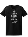 Keep Calm and Obey Dad Womens Dark T-Shirt-TooLoud-Black-X-Small-Davson Sales