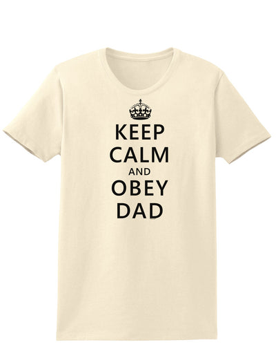 Keep Calm and Obey Dad Womens T-Shirt-Womens T-Shirt-TooLoud-Natural-X-Small-Davson Sales