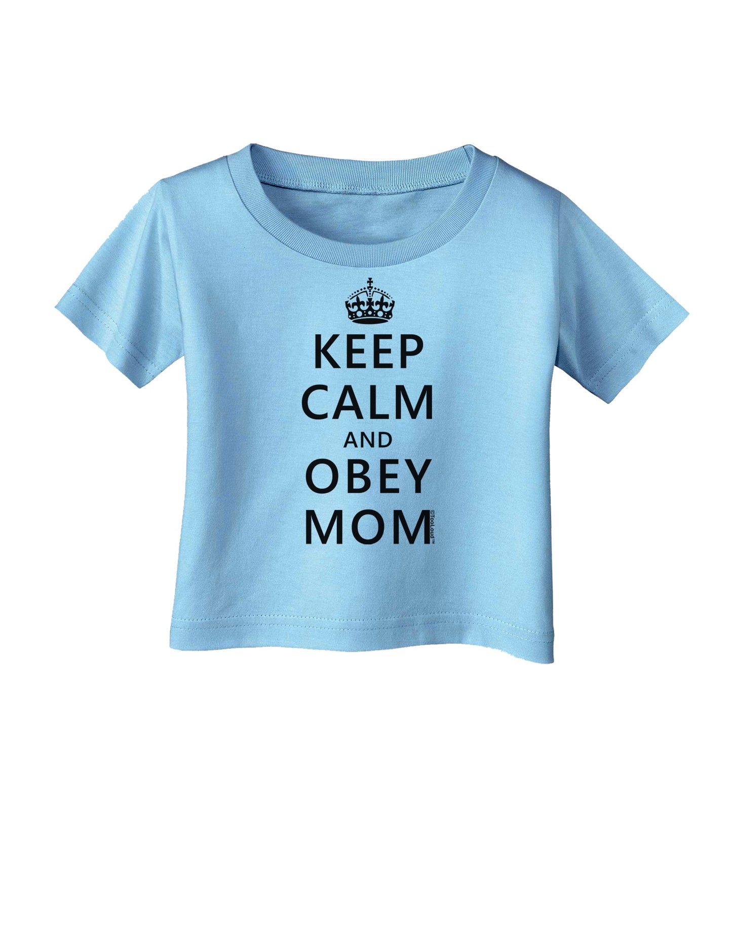 Keep Calm and Obey Mom Infant T-Shirt-Infant T-Shirt-TooLoud-Light-Blue-06-Months-Davson Sales