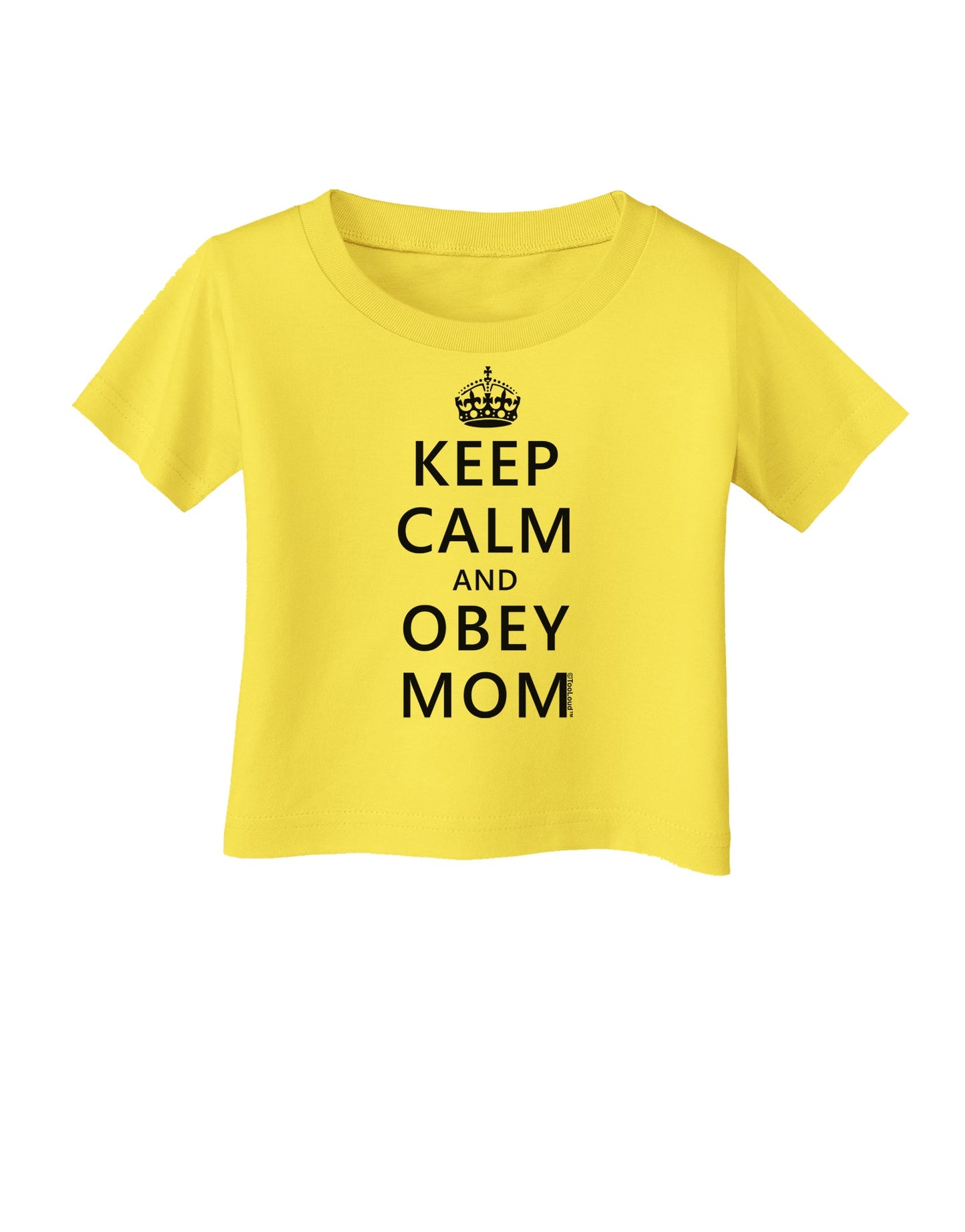 Keep Calm and Obey Mom Infant T-Shirt-Infant T-Shirt-TooLoud-Daffodil-Yellow-06-Months-Davson Sales