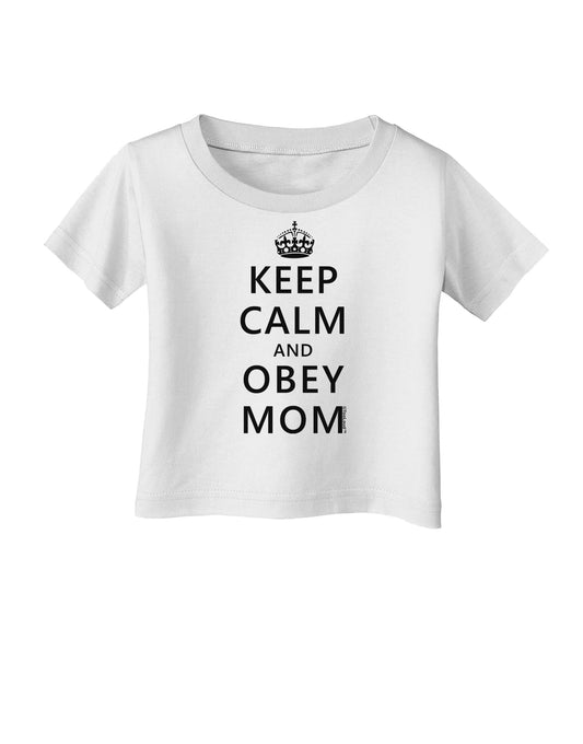 Keep Calm and Obey Mom Infant T-Shirt-Infant T-Shirt-TooLoud-White-06-Months-Davson Sales