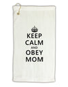 Keep Calm and Obey Mom Micro Terry Gromet Golf Towel 11&#x22;x19-Golf Towel-TooLoud-White-Davson Sales