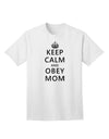 Keep Calm and Obey Mom - Premium Adult T-Shirt for Everyday Comfort-Mens T-shirts-TooLoud-White-Small-Davson Sales
