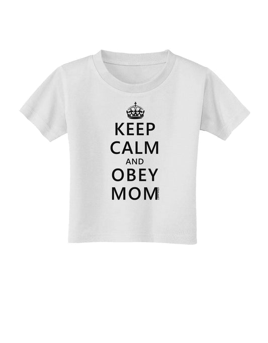 Keep Calm and Obey Mom Toddler T-Shirt-Toddler T-Shirt-TooLoud-White-2T-Davson Sales