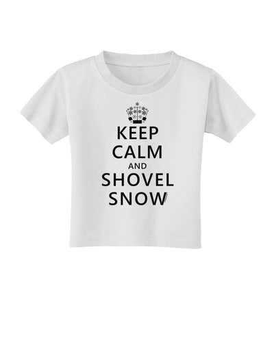 Keep Calm and Shovel Snow Toddler T-Shirt-Toddler T-Shirt-TooLoud-White-2T-Davson Sales