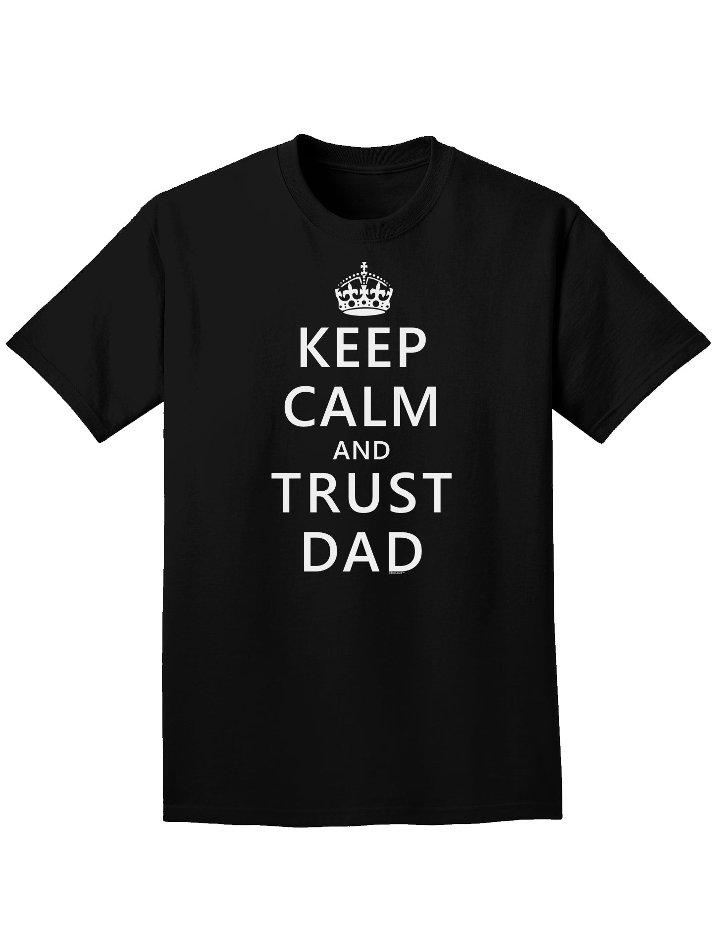 Keep Calm and Trust Dad Adult Dark T-Shirt-Mens T-Shirt-TooLoud-Black-Small-Davson Sales