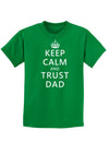 Keep Calm and Trust Dad Childrens Dark T-Shirt-Childrens T-Shirt-TooLoud-Kelly-Green-X-Small-Davson Sales