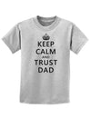 Keep Calm and Trust Dad Childrens T-Shirt-Childrens T-Shirt-TooLoud-AshGray-X-Small-Davson Sales