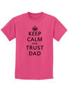 Keep Calm and Trust Dad Childrens T-Shirt-Childrens T-Shirt-TooLoud-Sangria-X-Small-Davson Sales