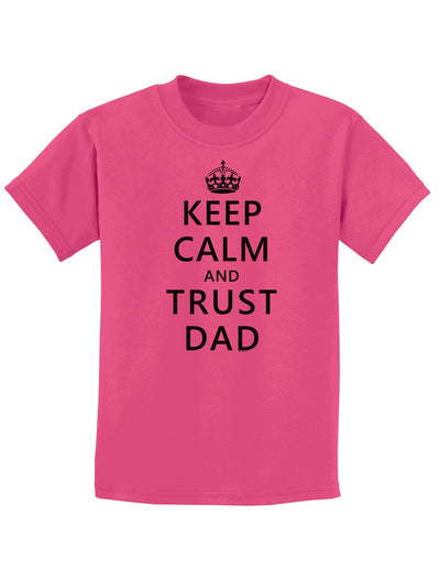 Keep Calm and Trust Dad Childrens T-Shirt-Childrens T-Shirt-TooLoud-Sangria-X-Small-Davson Sales