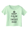 Keep Calm and Trust Dad Infant T-Shirt-Infant T-Shirt-TooLoud-Light-Green-06-Months-Davson Sales