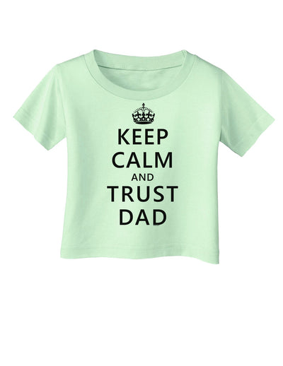 Keep Calm and Trust Dad Infant T-Shirt-Infant T-Shirt-TooLoud-Light-Green-06-Months-Davson Sales