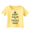 Keep Calm and Trust Dad Infant T-Shirt-Infant T-Shirt-TooLoud-Daffodil-Yellow-06-Months-Davson Sales