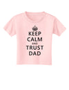 Keep Calm and Trust Dad Toddler T-Shirt-Toddler T-Shirt-TooLoud-Light-Pink-2T-Davson Sales