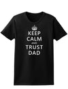 Keep Calm and Trust Dad Womens Dark T-Shirt-TooLoud-Black-X-Small-Davson Sales