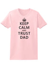 Keep Calm and Trust Dad Womens T-Shirt-Womens T-Shirt-TooLoud-PalePink-X-Small-Davson Sales