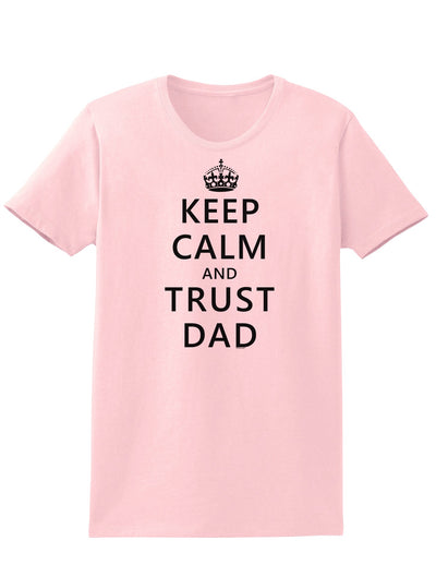 Keep Calm and Trust Dad Womens T-Shirt-Womens T-Shirt-TooLoud-PalePink-X-Small-Davson Sales