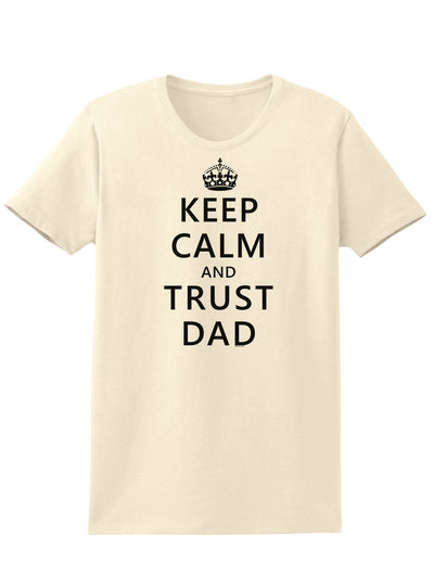 Keep Calm and Trust Dad Womens T-Shirt-Womens T-Shirt-TooLoud-Natural-X-Small-Davson Sales