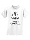 Keep Calm and Trust Grandma Childrens T-Shirt-Childrens T-Shirt-TooLoud-White-X-Small-Davson Sales