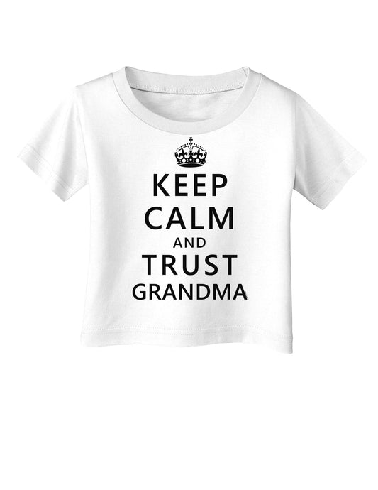 Keep Calm and Trust Grandma Infant T-Shirt-Infant T-Shirt-TooLoud-White-06-Months-Davson Sales