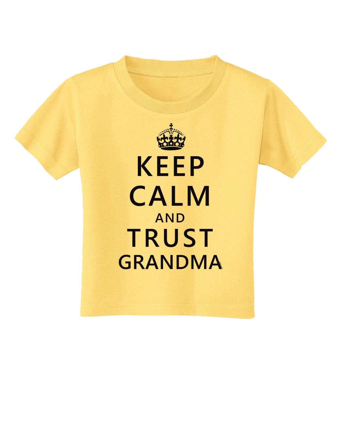 Keep Calm and Trust Grandma Toddler T-Shirt-Toddler T-Shirt-TooLoud-Daffodil-Yellow-2T-Davson Sales
