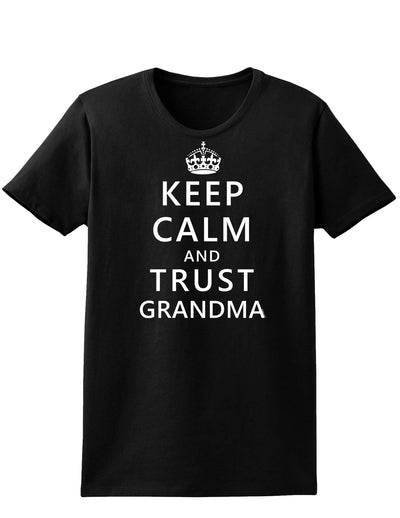 Keep Calm and Trust Grandma Womens Dark T-Shirt-TooLoud-Black-X-Small-Davson Sales