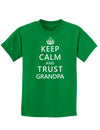 Keep Calm and Trust Grandpa Childrens Dark T-Shirt-Childrens T-Shirt-TooLoud-Kelly-Green-X-Small-Davson Sales