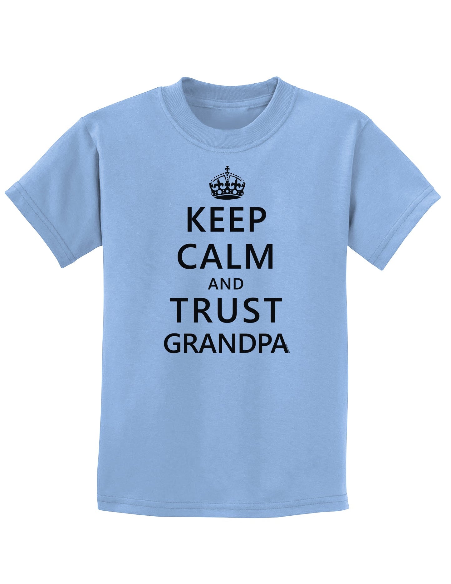 Keep Calm and Trust Grandpa Childrens T-Shirt-Childrens T-Shirt-TooLoud-Light-Blue-X-Small-Davson Sales