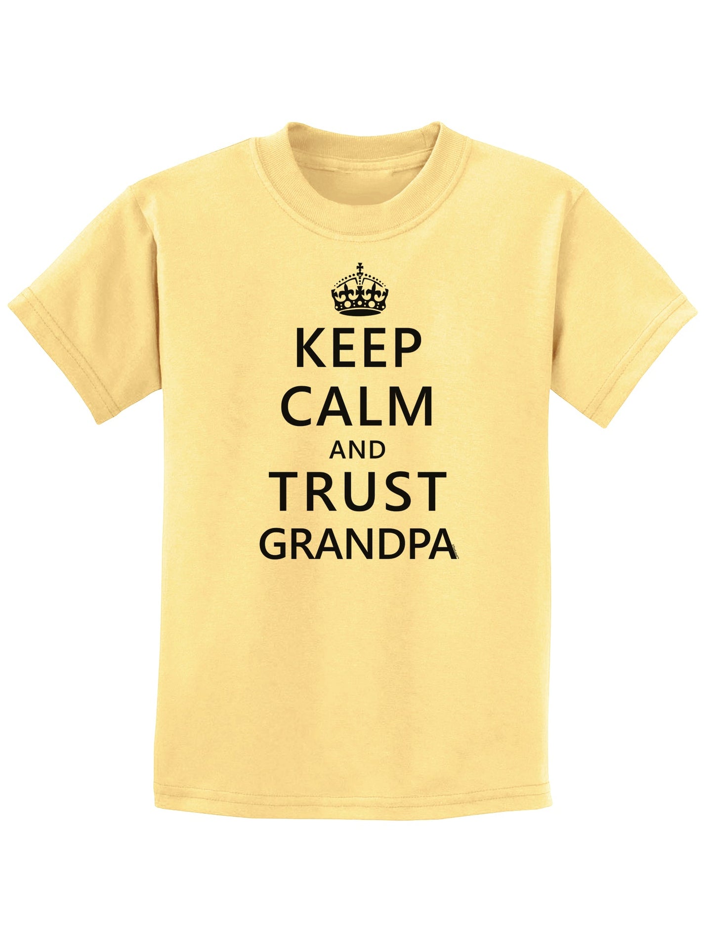 Keep Calm and Trust Grandpa Childrens T-Shirt-Childrens T-Shirt-TooLoud-Daffodil-Yellow-X-Small-Davson Sales
