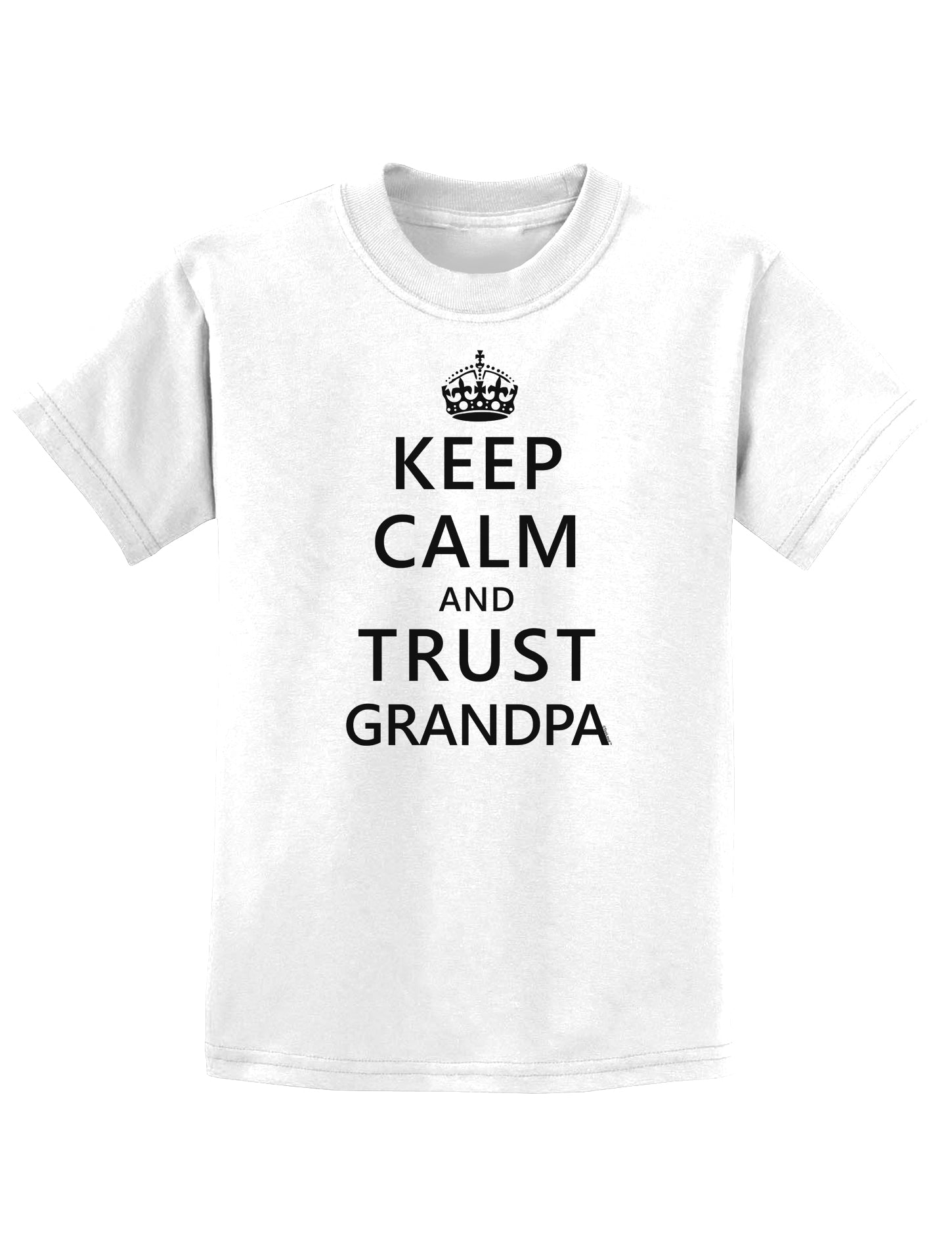 Keep Calm and Trust Grandpa Childrens T-Shirt-Childrens T-Shirt-TooLoud-White-X-Small-Davson Sales
