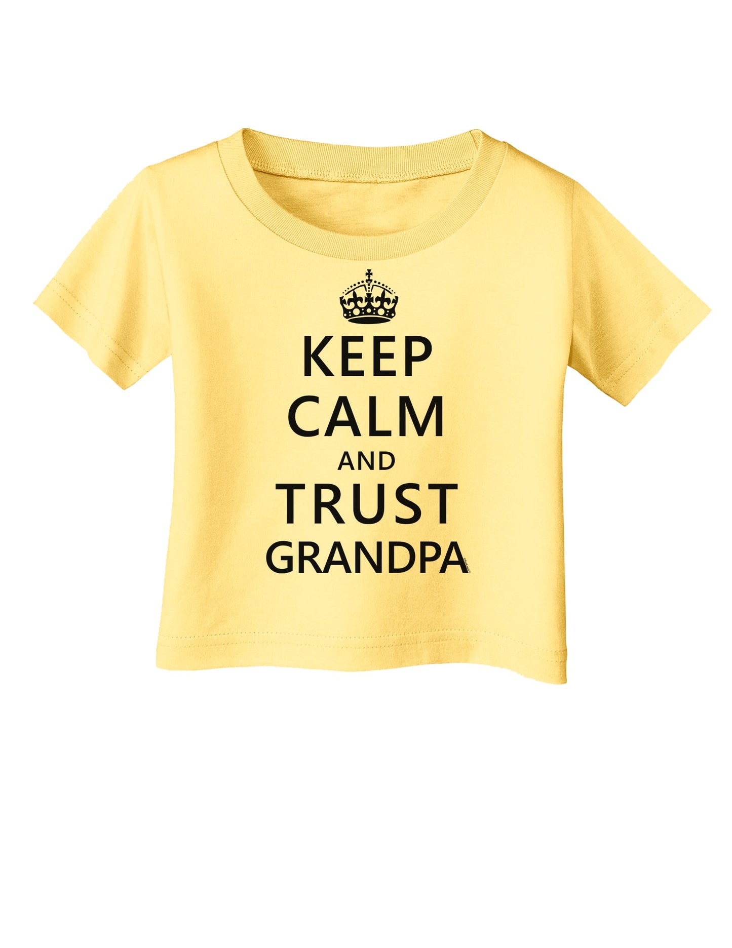 Keep Calm and Trust Grandpa Infant T-Shirt-Infant T-Shirt-TooLoud-Daffodil-Yellow-06-Months-Davson Sales