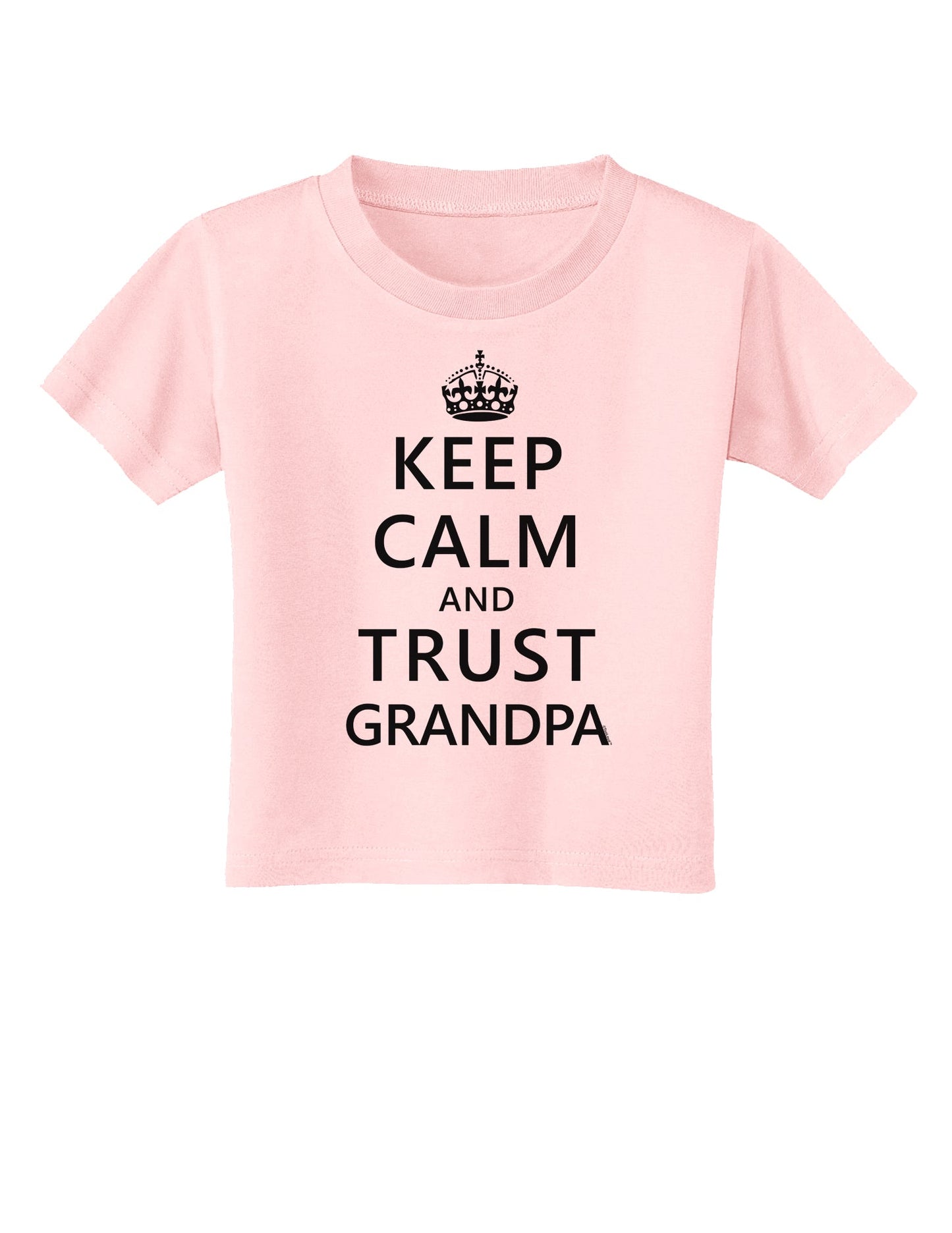 Keep Calm and Trust Grandpa Toddler T-Shirt-Toddler T-Shirt-TooLoud-Light-Pink-2T-Davson Sales