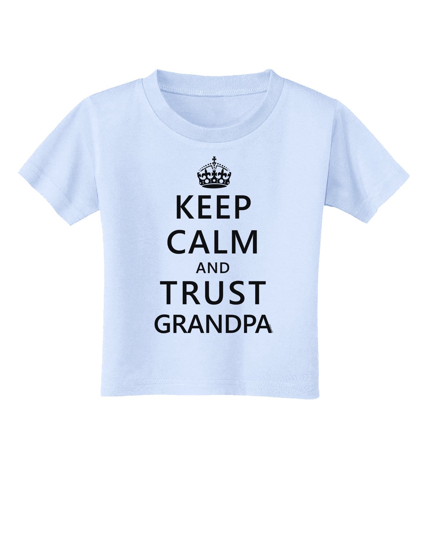 Keep Calm and Trust Grandpa Toddler T-Shirt-Toddler T-Shirt-TooLoud-Light-Blue-2T-Davson Sales