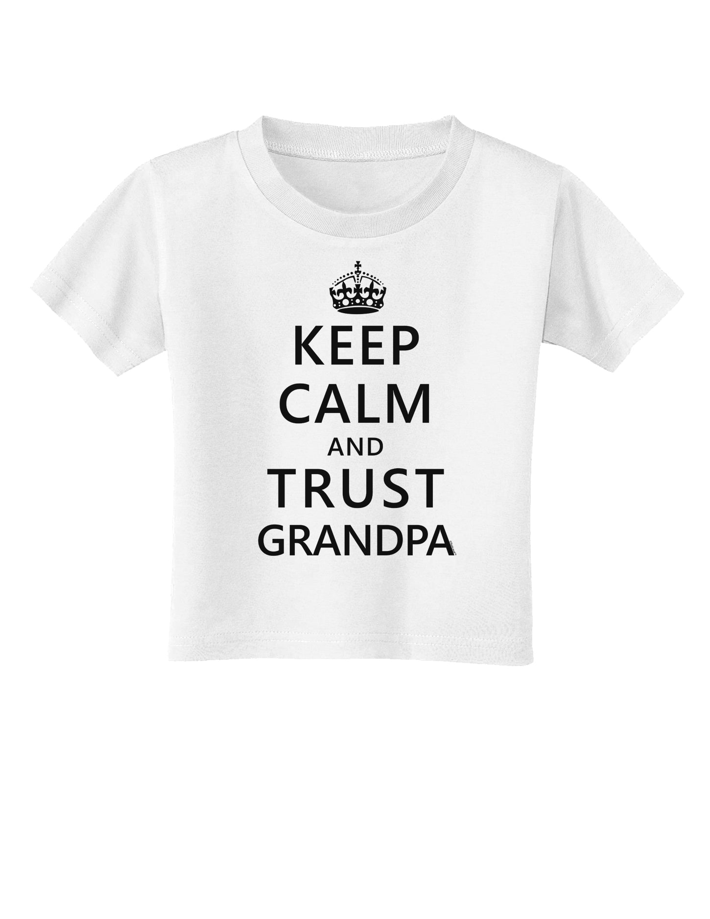 Keep Calm and Trust Grandpa Toddler T-Shirt-Toddler T-Shirt-TooLoud-White-2T-Davson Sales