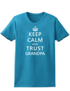 Keep Calm and Trust Grandpa Womens Dark T-Shirt-TooLoud-Turquoise-X-Small-Davson Sales