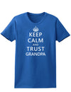 Keep Calm and Trust Grandpa Womens Dark T-Shirt-TooLoud-Royal-Blue-X-Small-Davson Sales